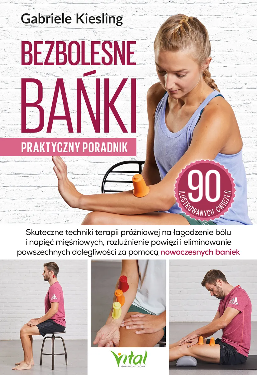 Bezbolesne bańki - praktyczny poradnik. Skuteczne techniki terapii próżniowej na łagodzenie bólu i n 9788382728484