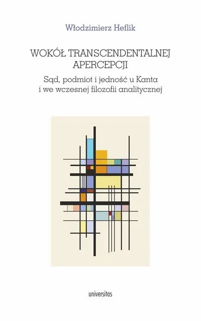 Wokół transcendentalnej apercepcji. Sąd, podmiot i jedność u Kanta i we wczesnej filozofii analitycz 9788324240968