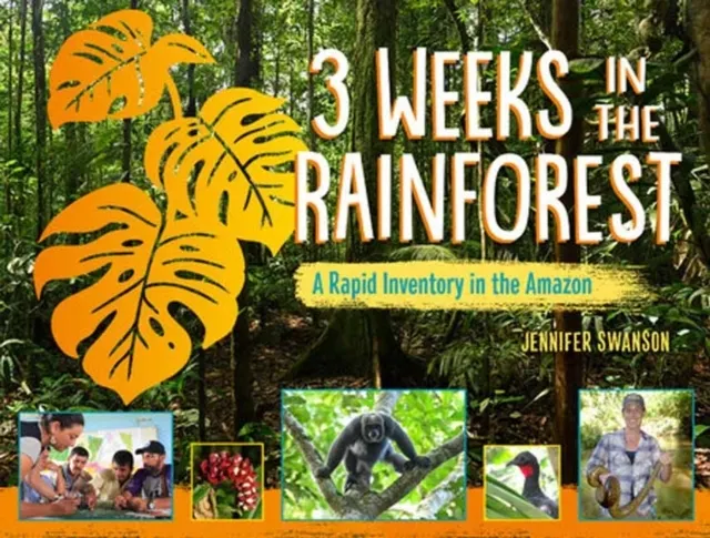 3 Weeks in the Rainforest: A Rapid Inventory in the Amazon  9781623543167