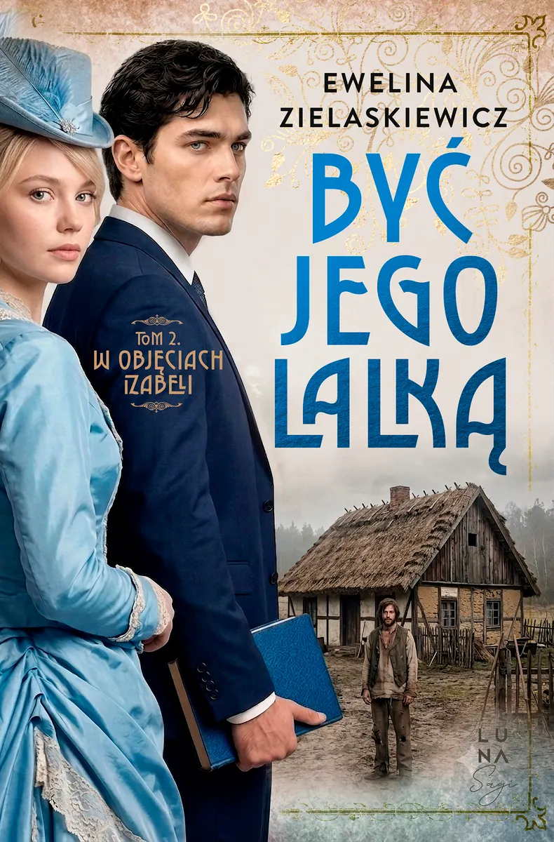 Być jego lalką. 2. W objęciach Izabeli. Tom 2 9788368851779
