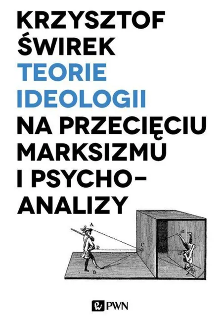 Teorie ideologii na przecięciu marksizmu i psychoanalizy 9788301198862