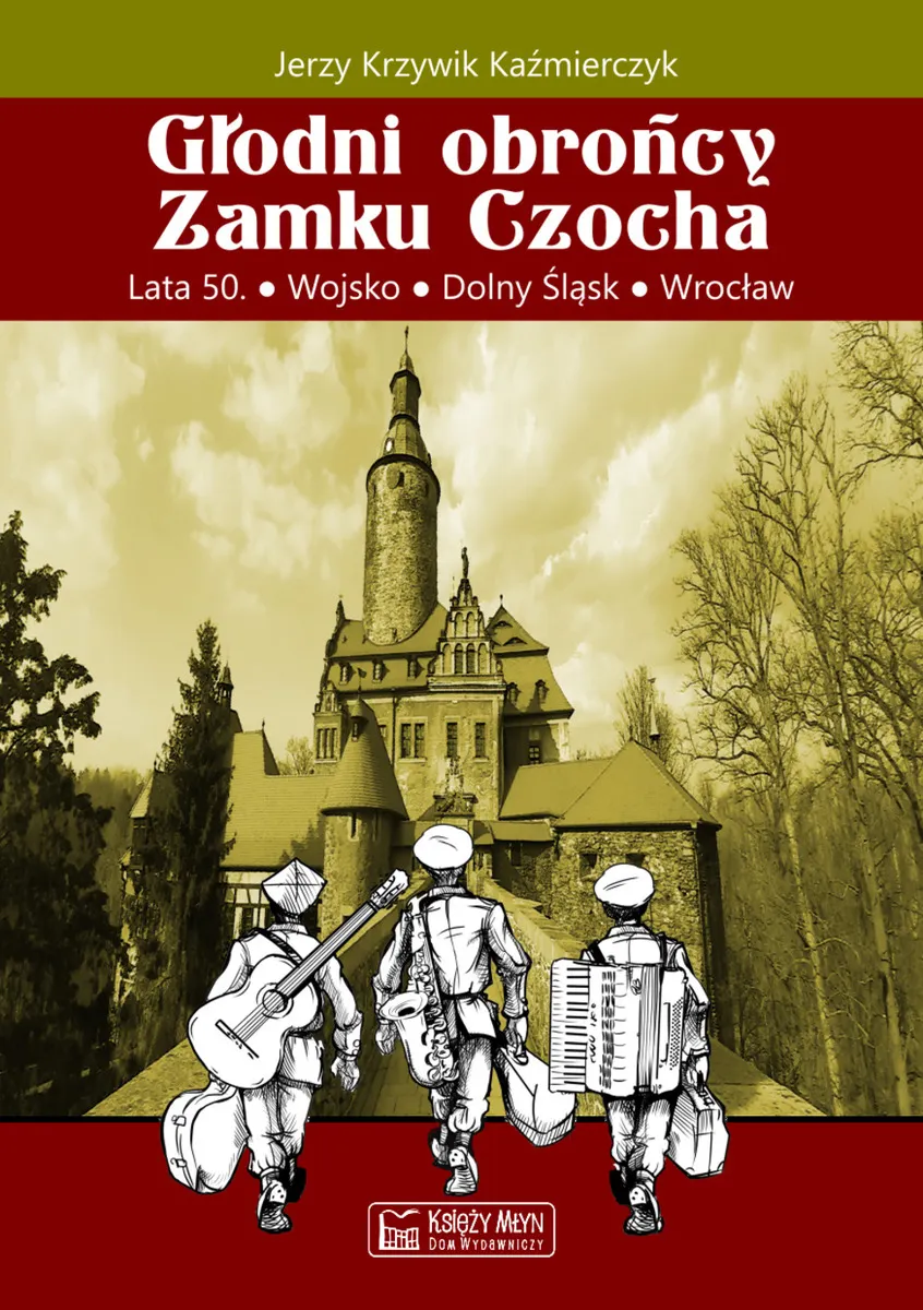 Głodni obrońcy Zamku Czocha  9788377296585