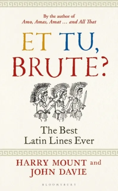 Et tu, Brute? The Best Latin Lines Ever  9781399400978