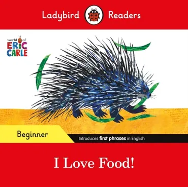 Ladybird Readers Beginner Level - Eric Carle - I Love Food! (ELT Graded Reader) 9780241587874