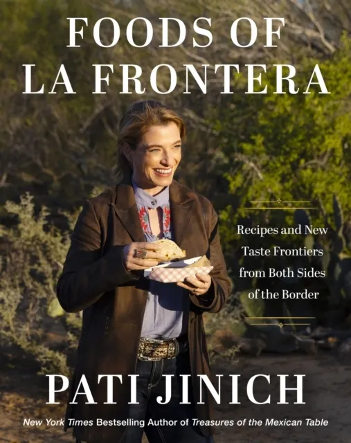Pati Jinich Foods of La Frontera: Recipes and New Taste Frontiers from Both Sides of the Border  9780063375062