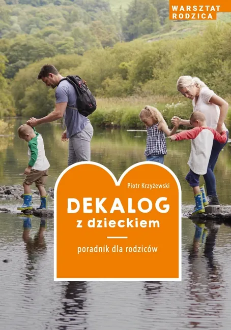 Dekalog z dzieckiem. Poradnik dla rodziców 9788380654549