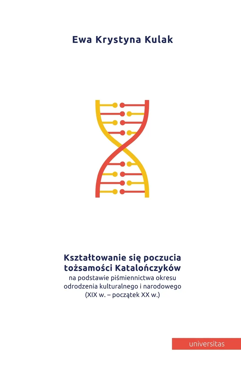Kształtowanie się poczucia tożsamości Katalończyków na podstawie piśmiennictwa okresu odrodzenia kul 9788324228416