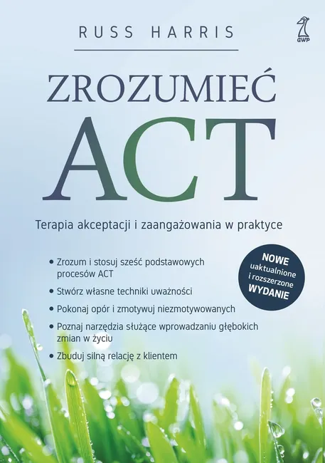 Zrozumieć ACT. Terapia akceptacji i zaangażowania w praktyce 9788382580228