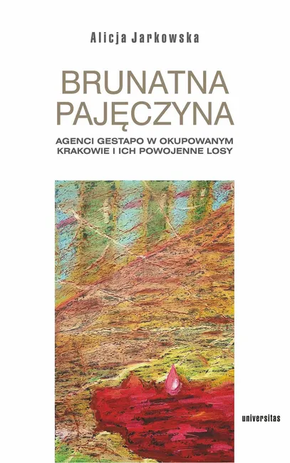 Brunatna pajęczyna. Agenci Gestapo w okupowanym Krakowie i ich powojenne losy 9788324268221