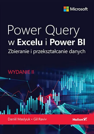 Power Query w Excelu i Power BI. Zbieranie i przekształcanie danych. Wydanie II 9788328926981