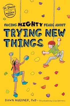 Facing Mighty Fears About Trying New Things (Dr. Dawn's Mini Books About Mighty Fears) 9781787759503