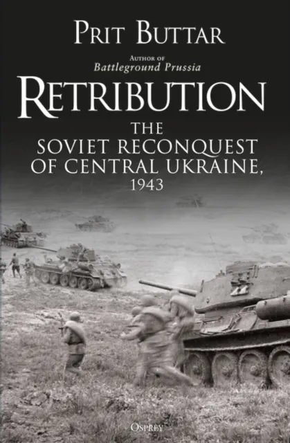 Retribution: The Soviet Reconquest of Central Ukraine, 1943 9781472835352