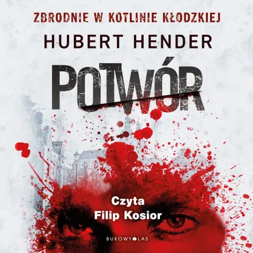 Potwór. Zbrodnie w Kotlinie Kłodzkiej (plik audio) 9788380745599