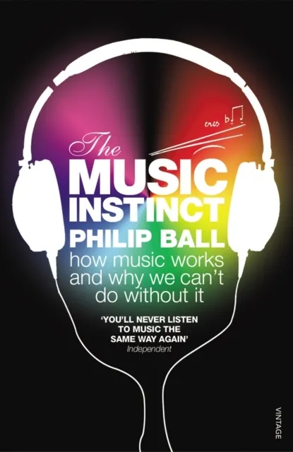 The Music Instinct: How Music Works and Why We Can't Do Without It  9780099535447