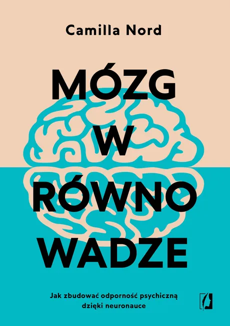 Mózg w równowadze. Jak zbudować odporność psychiczną dzięki neuronauce 9788383717340
