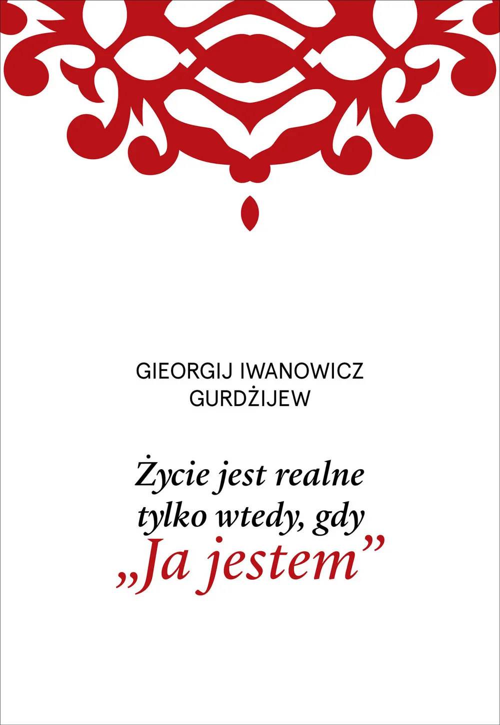 Życie jest realne tylko wtedy, gdy „Ja jestem” (e-book) 9788381431361