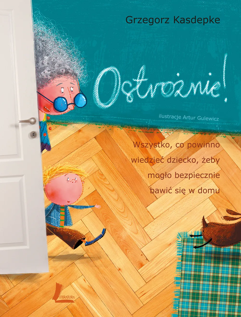 Ostrożnie! Wszystko, co powinno wiedzieć dziecko, żeby mogło bezpiecznie bawić się w domu 9788382089363