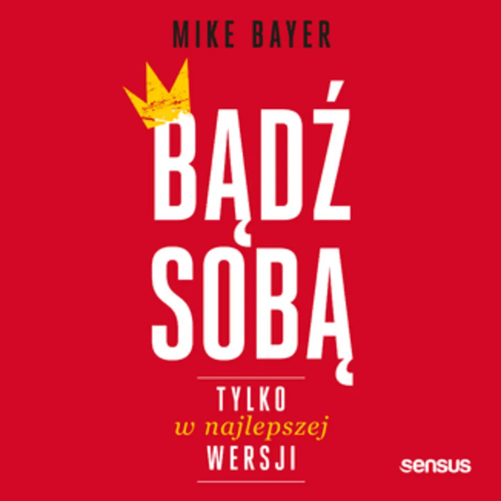 Bądź sobą, tylko w najlepszej wersji (plik audio) 9788328369634