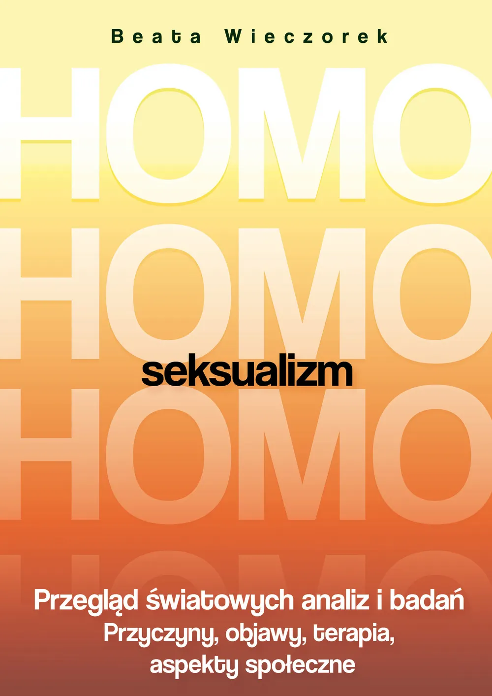 Homoseksualizm. Przegląd światowych analiz i badań. Wydanie 2018 9788380799998