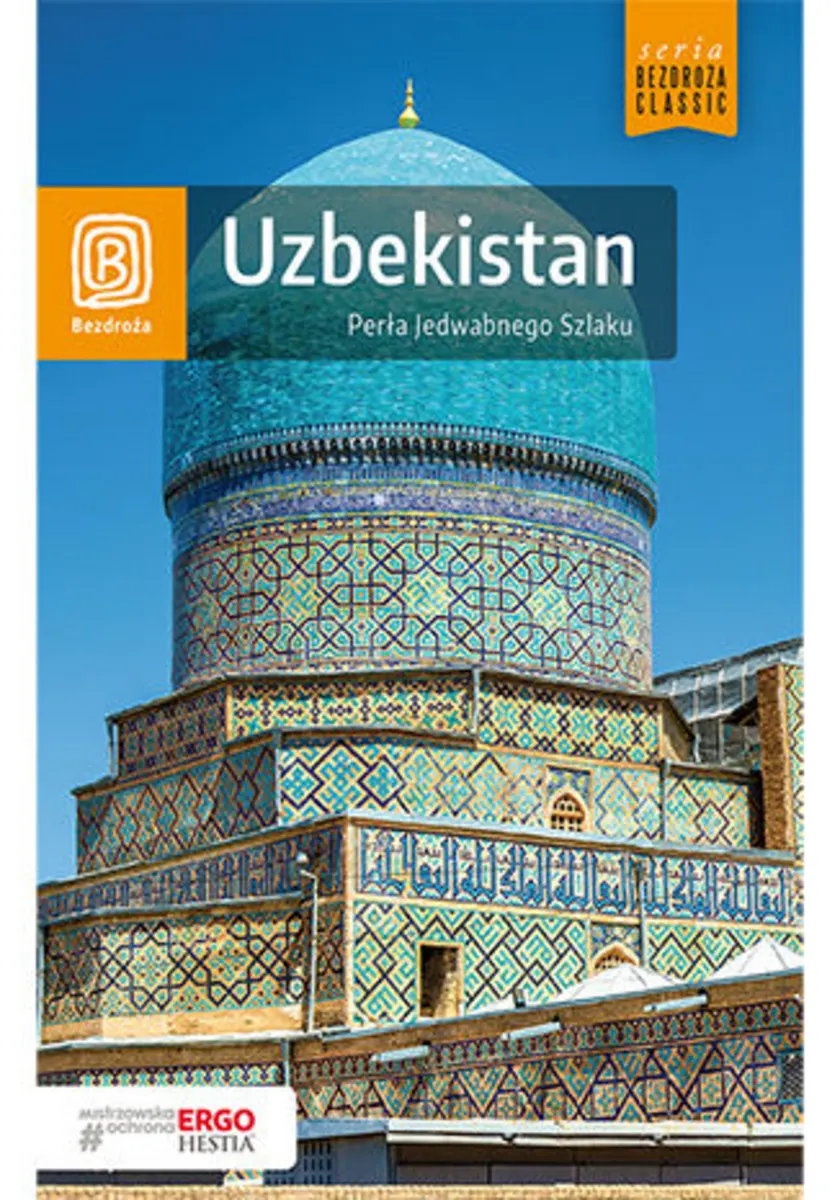 Uzbekistan. Perła Jedwabnego Szlaku. Wydanie 1 9788328361447