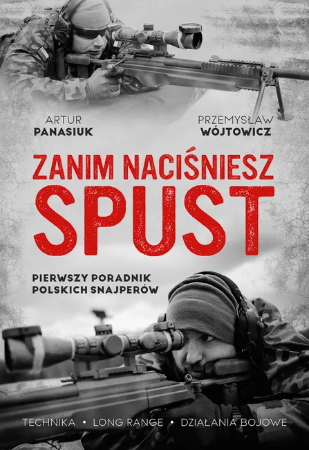 Zanim naciśniesz spust. Pierwszy poradnik polskich snajperów 9788324092123