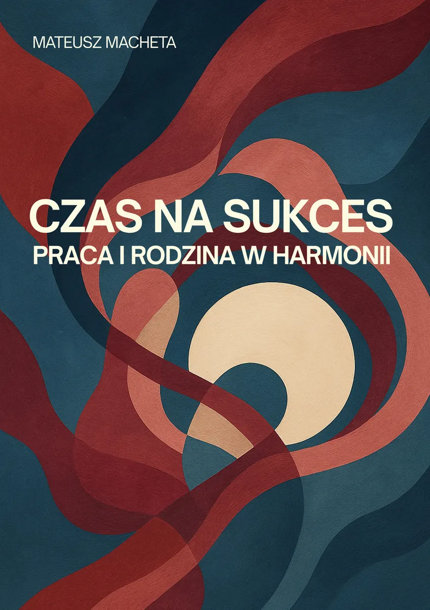 Czas na sukces - praca i rodzina w harmonii 9788397622500