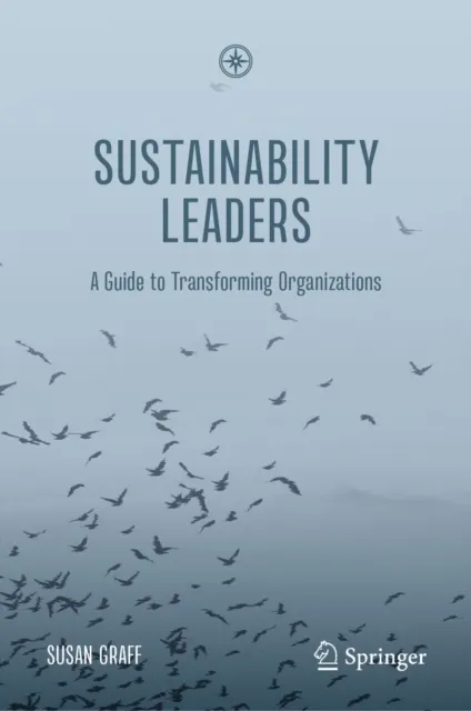 Sustainability Leaders: A Guide to Transforming Organizations  9783032265715