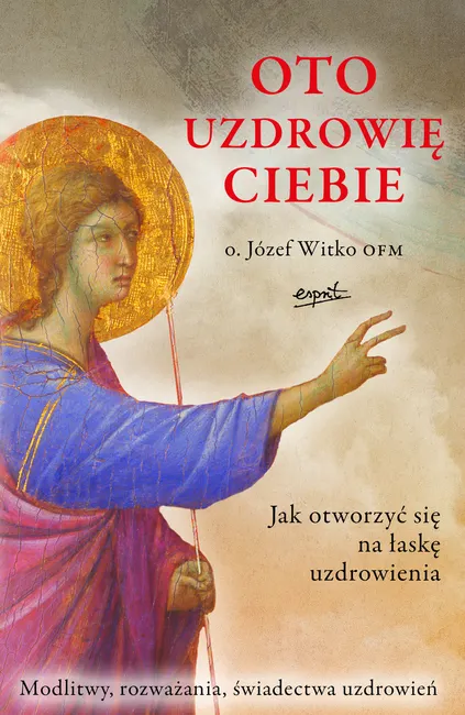 Oto uzdrowię ciebie 9788367291477