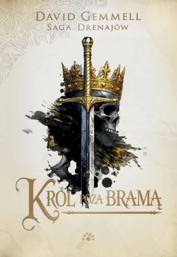 Król poza bramą. Saga Drenajów. Tom 2 9788384082058
