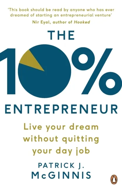 The 10% Entrepreneur: Live Your Dream Without Quitting Your Day Job  9780241198797