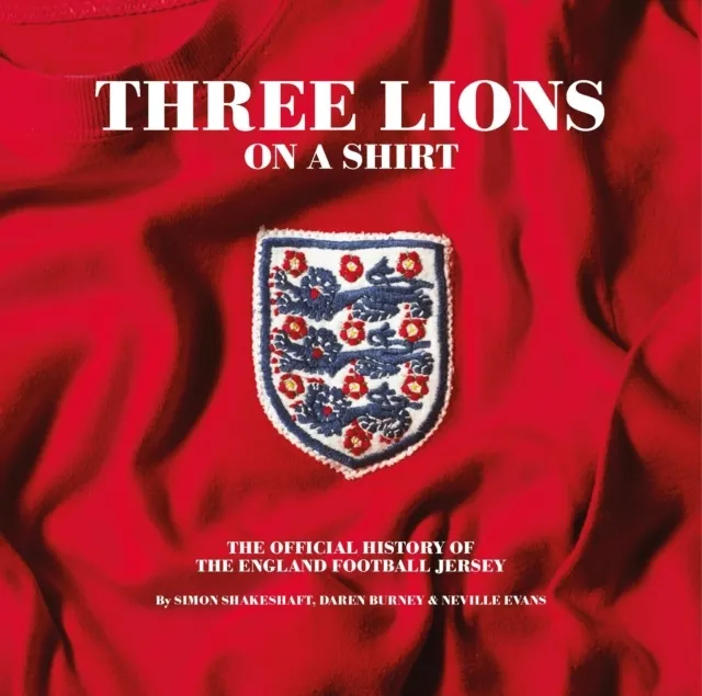 Three Lions On A Shirt: The Official History of the England Football Jersey  9781913412067