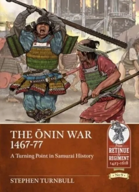 The ONin War 1467-77: A Turning Point in Samurai History  9781914059674