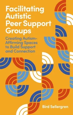 Facilitating Autistic Peer Support Groups 9781399833875