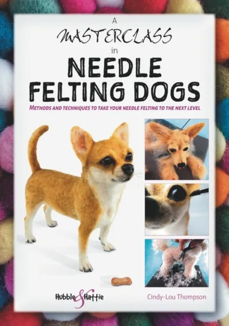 A Masterclass in needle felting dogs 9781787113831