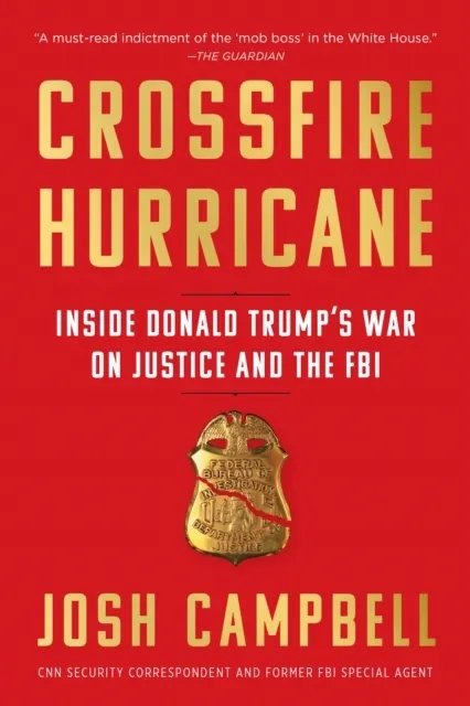 Crossfire Hurricane: Inside Donald Trump's War on Justice and the FBI  9781643750811