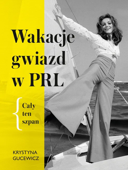 Wakacje gwiazd w PRL. Cały ten szpan 9788328716766