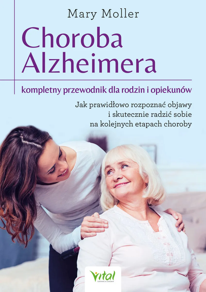Choroba Alzheimera. Kompletny przewodnik dla rodzin i opiekunów 9788381688598
