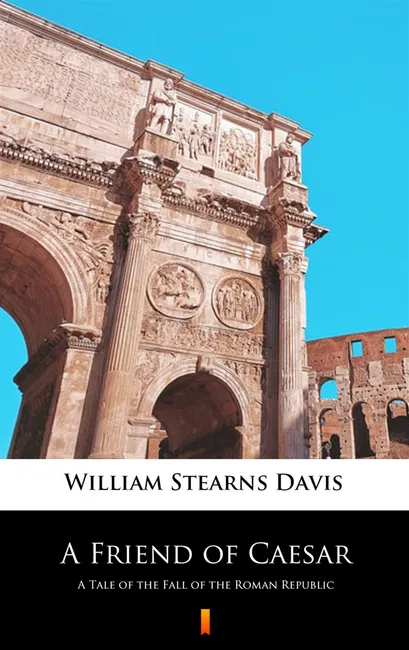 A Friend of Caesar. A Tale of the Fall of the Roman Republic 9788382925630