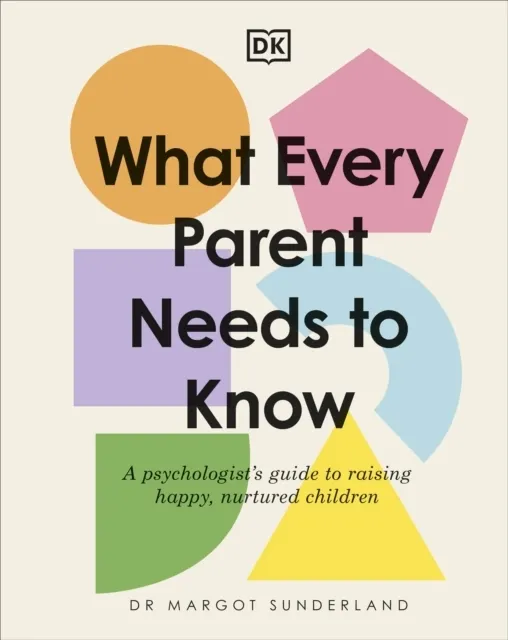 What Every Parent Needs to Know 9780241621486