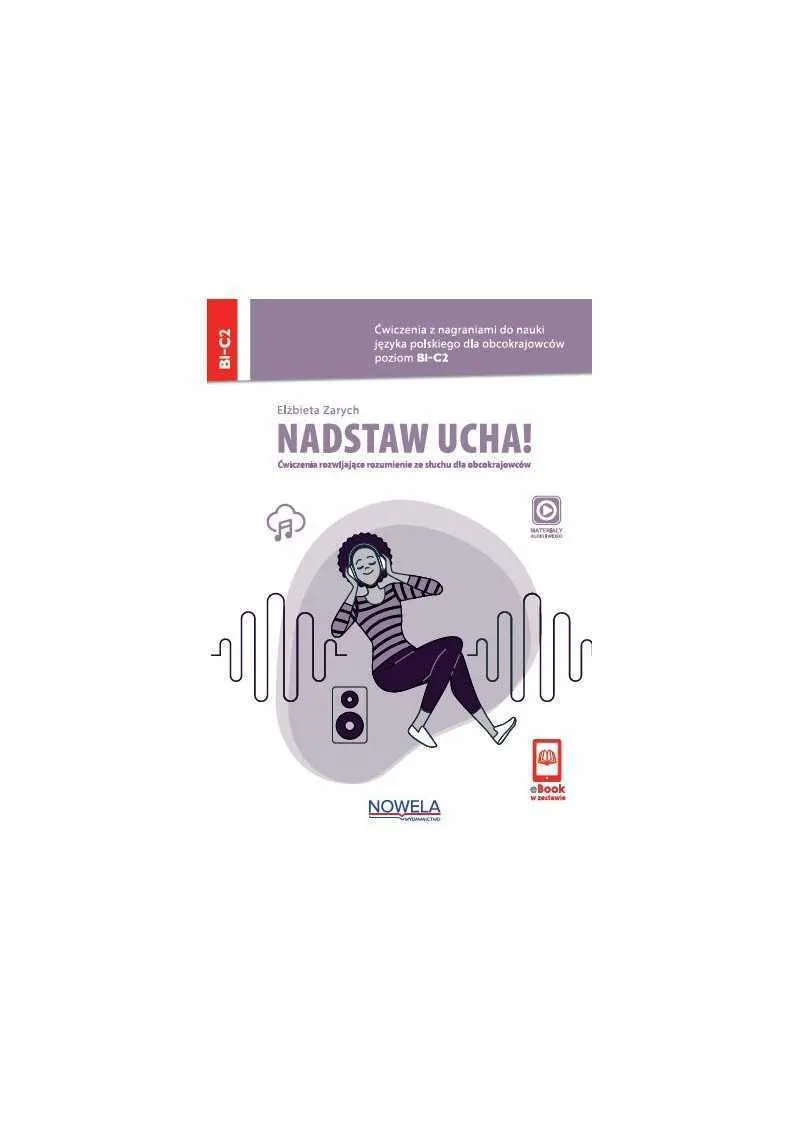 Nadstaw ucha! Ćwiczenia z nagraniami do nauki języka polskiego dla obcokrajowców, poziom B1-C2 9788367029322