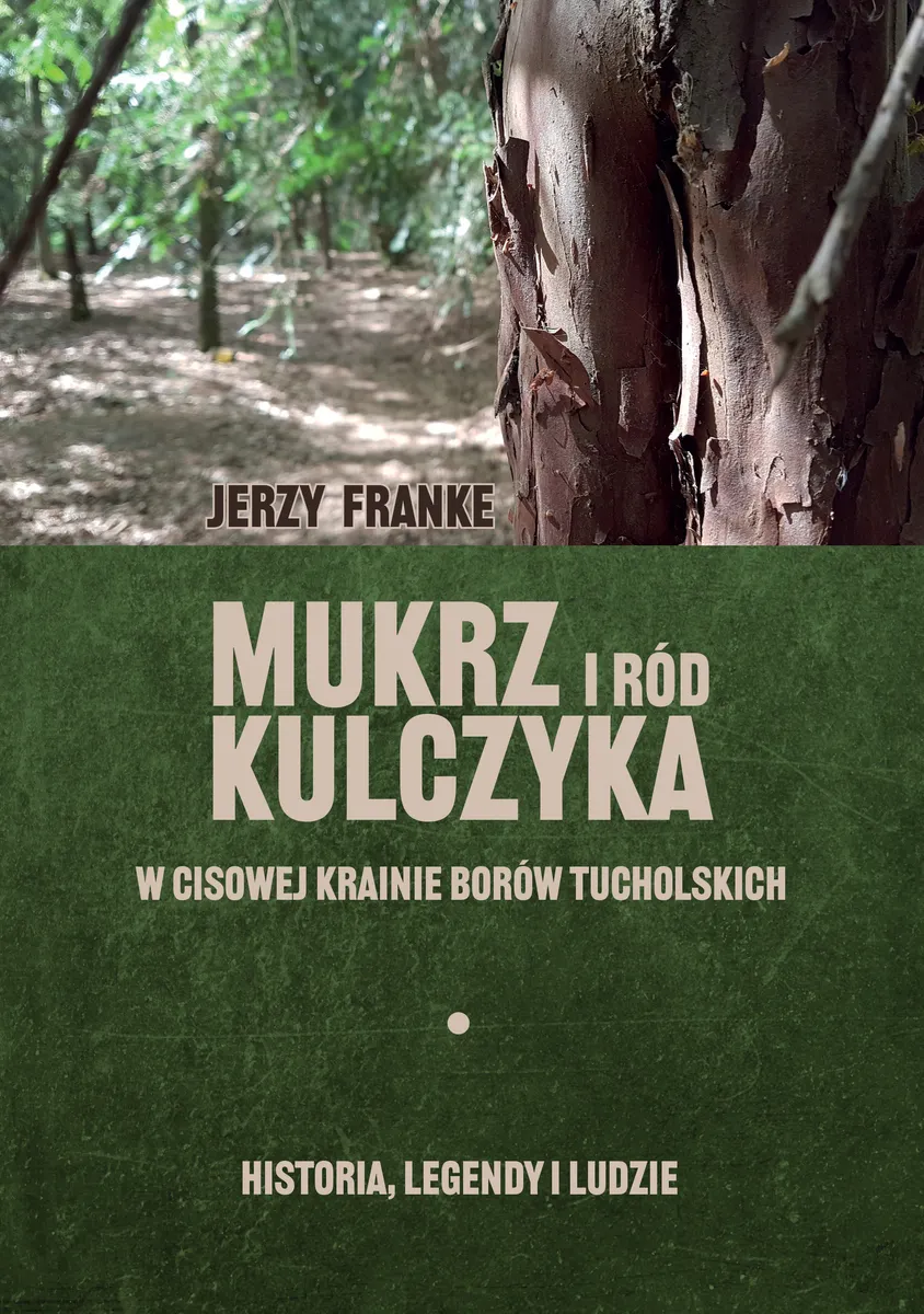 Mukrz i ród Kulczyka. w Cisowej Krainie Borów Tucholskich 9788367139786