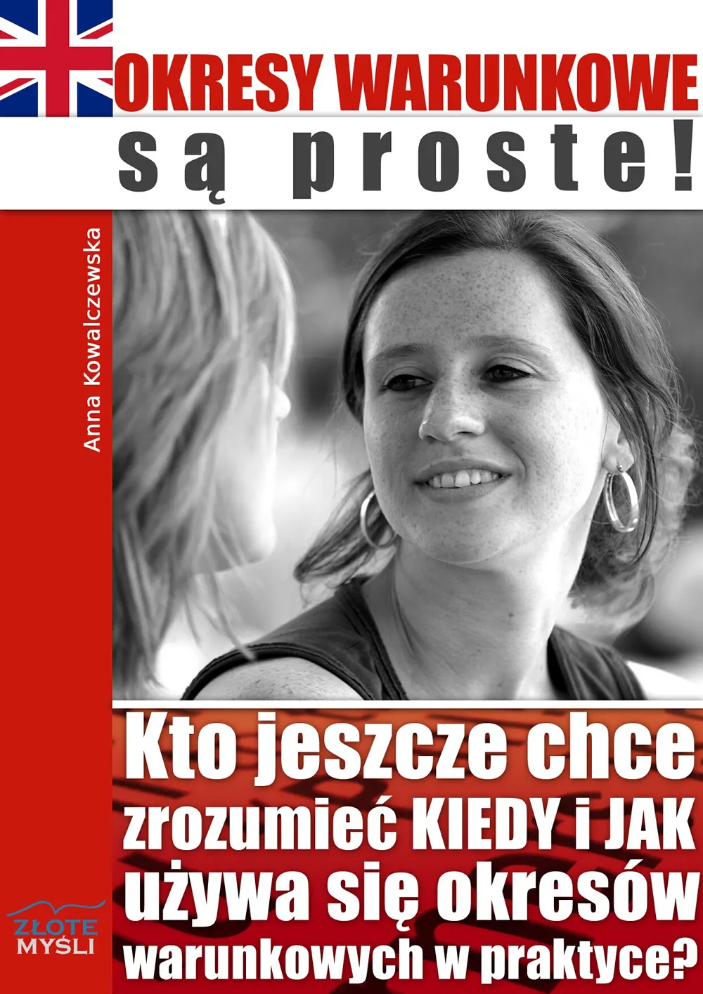 Okresy warunkowe są proste! Kto jeszcze chce zrozumieć KIEDY i JAK używa się okresów warunkowych w p (e-book) 9788375823660