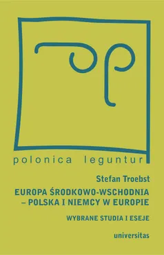 Europa Środkowo-Wschodnia, Polska a Niemcy w Europie. Wybrane studia i eseje (e-book) 9788324265343