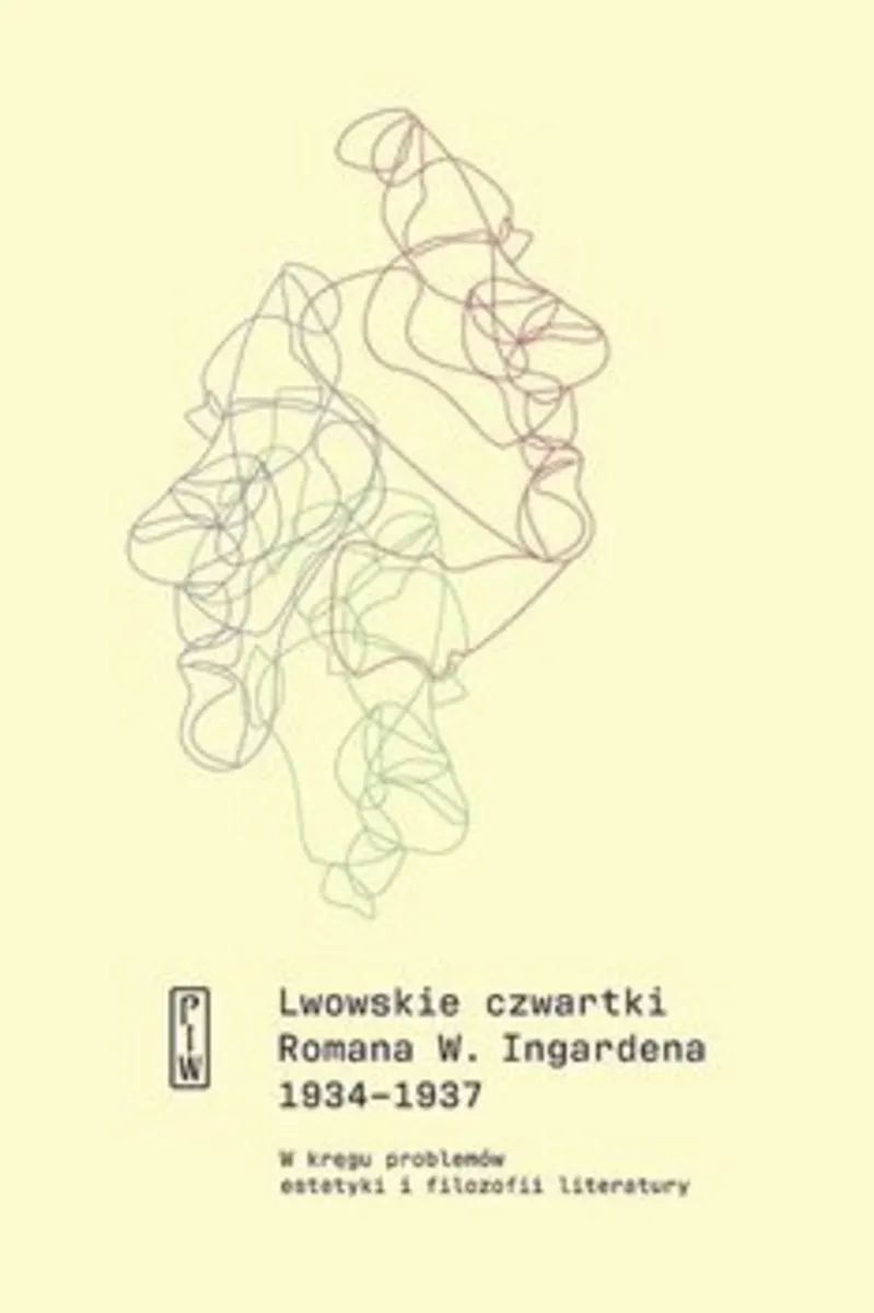 Lwowskie czwartki Romana W. Ingardena 1934-1937. W kręgu problemów estetyki i filozofii literatury 9788381961455