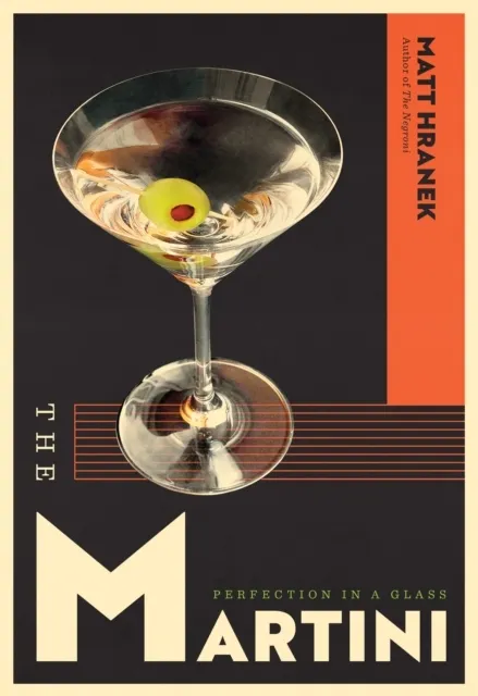 The Martini: Perfection in a GlassThe Martini: Perfection in a Glass  9781579659639
