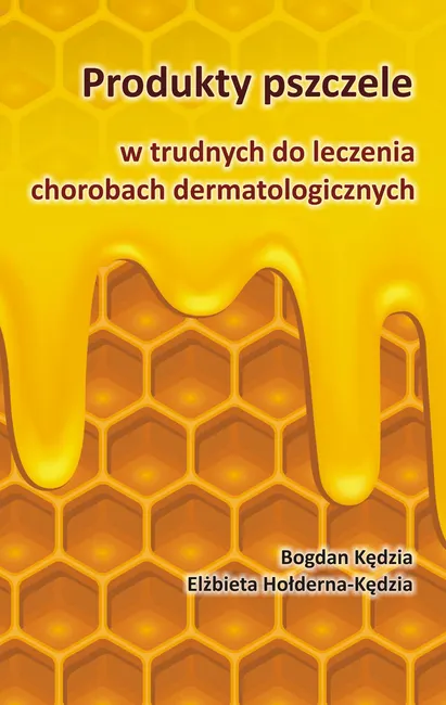 Produkty pszczele w trudnych do leczenia chorobach dermatologicznych 9788367511919