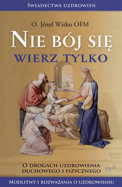 Nie bój się, wierz tylko 9788367742450