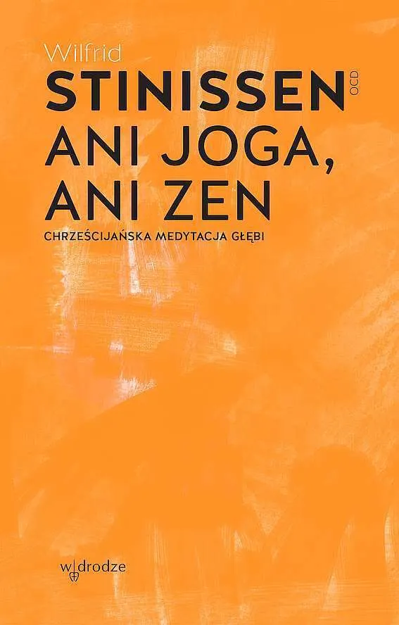 Ani joga, ani zen. Chrześcijańska medytacja głębi  9114582479756