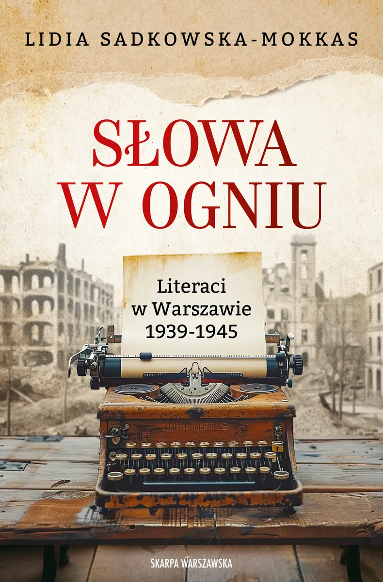 Słowa w ogniu. Literaci w Warszawie 1939-1945  9788383295664