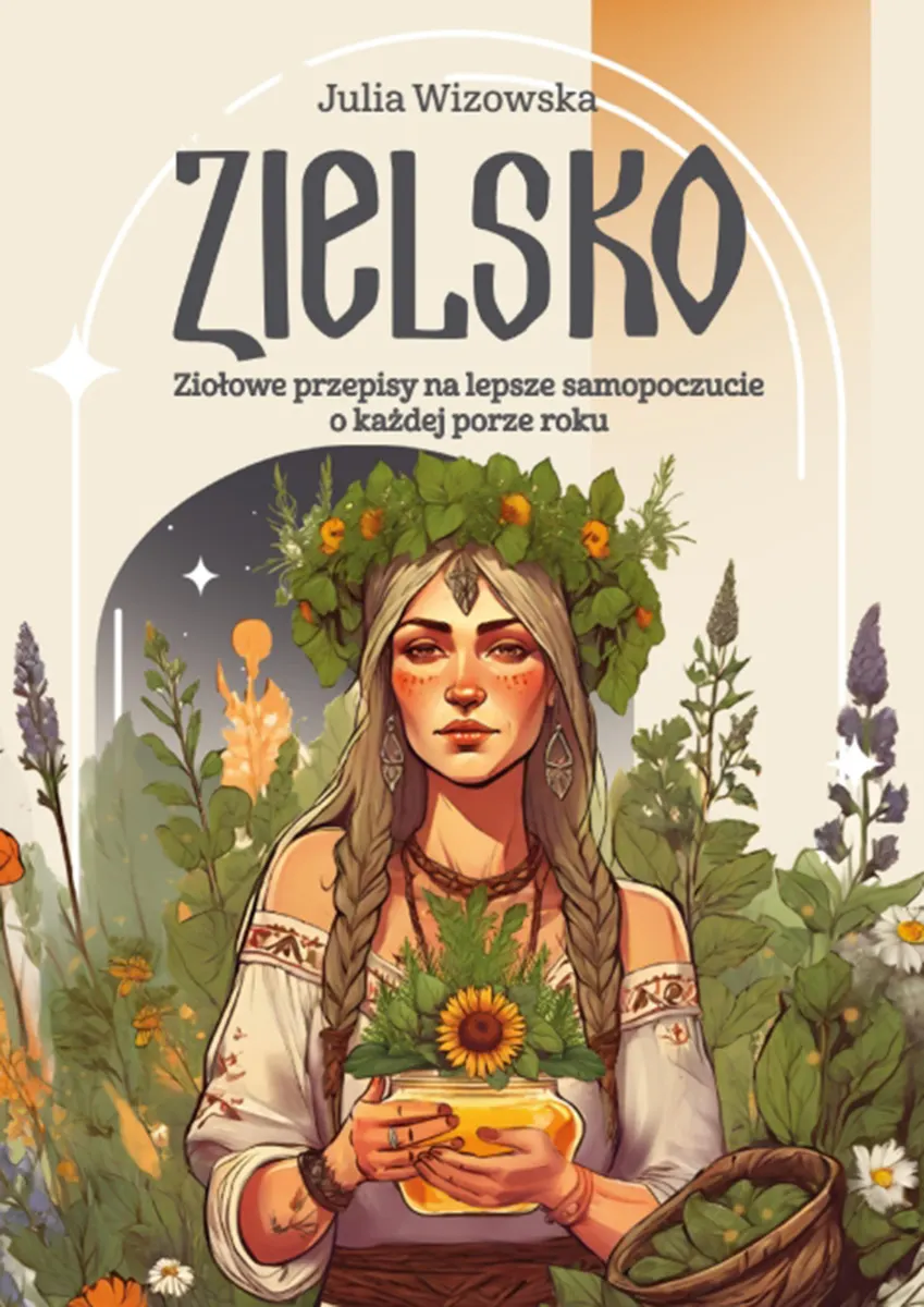 Zielsko. Ziołowe przepisy na lepsze samopoczucie o każdej porze roku (e-book) 9788395620881